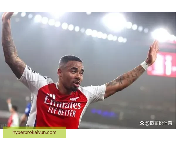 热苏斯持续提升进攻威胁，成为球队进攻端的重要支柱