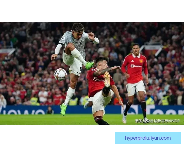 马丁内斯在英超表现稳健，逐渐适应高强度比赛环境